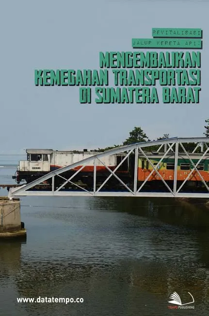 Revitalisasi Jalur Kereta Api: Mengembalikan Kemegahan Transportasi di Sumatera Barat