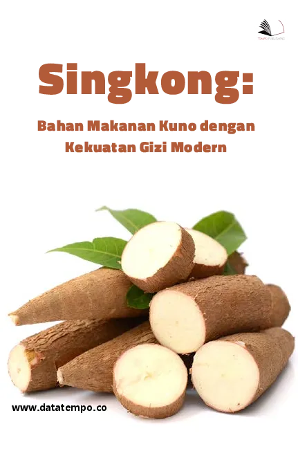 Singkong: Bahan Makanan Kuno dengan Kekuatan Gizi Modern