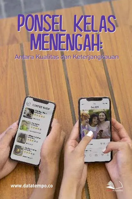 Ponsel Kelas Menengah: Antara Kualitas dan Keterjangkauan