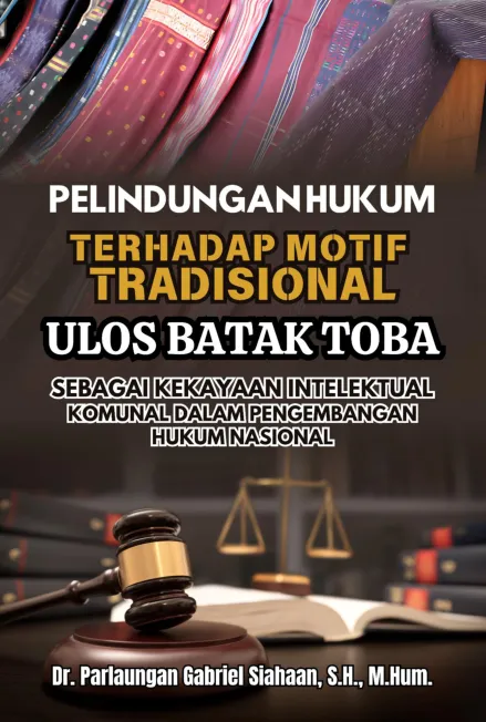 Pelindungan Hukum Terhadap Motif Tradisional Ulos Batak Toba Sebagai Kekayaan Intelektual Komunal dalam Pengembangan Hukum Nasional