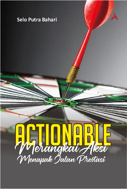 Actionable : Merangkai Aksi Menapak Jalan Prestasi