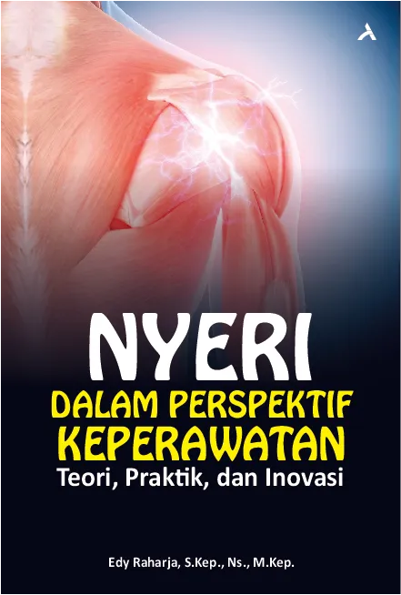Nyeri Dalam Perspektif Keperawatan: Teori, Praktik, dan Inovasi