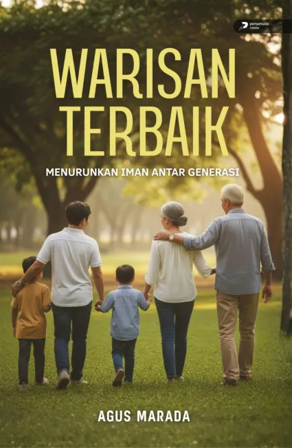 Warisan Terbaik Mewariskan Iman yang Hidup Untuk Keluarga