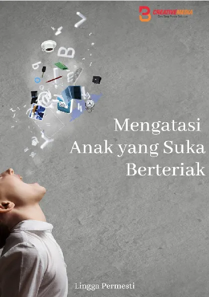 Mengatasi Anak yang Suka Berteriak