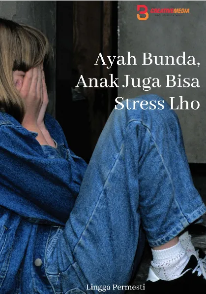 Ayah Bunda Anak Juga BIsa Stres Lho