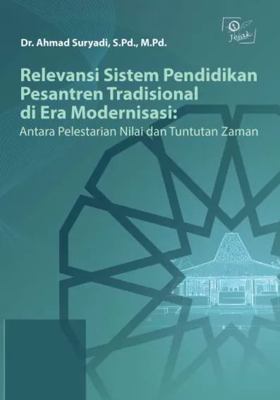 Relevansi Sistem Pendidikan Pesantren Tradisional di Era Modernisasi: Antara Pelestarian Nilai dan Tuntutan Zaman