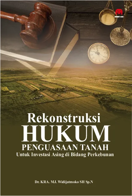 Rekonstruksi Hukum Penguasaan Tanah Untuk Investasi Asingdi Bidang Perkebunan