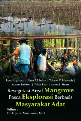 Revegetasi Areal Mangrove Pasca Eksplorasi Berbasis Masyarakat Adat