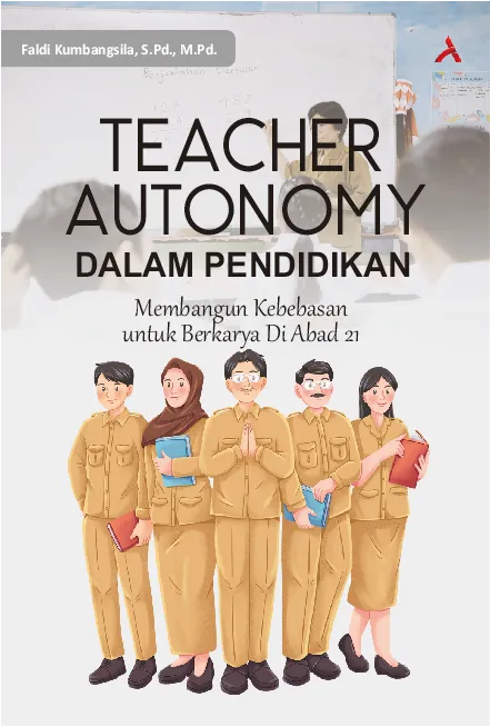 teacher autonomy dalam pendidikan : membangun kebebasan untuk berkarya di abad 21