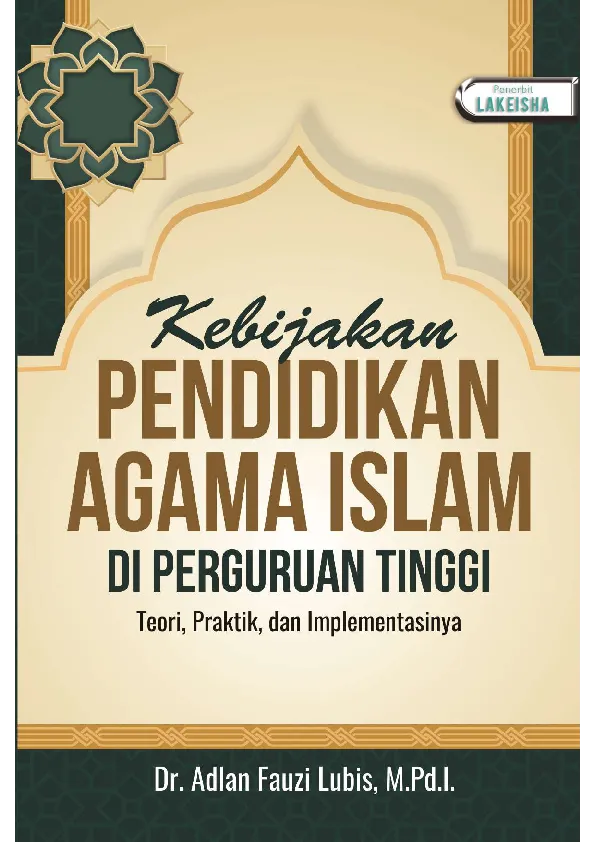 KEBIJAKAN PENDIDIKAN AGAMA ISLAM DI PERGURUAN TINGGI Teori, Praktik, dan Implementasinya
