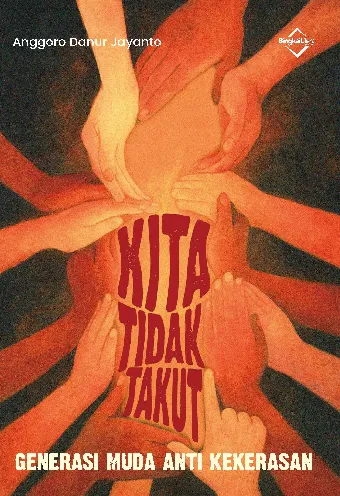 Kita Tidak Takut: Generasi Muda Anti Kekerasan