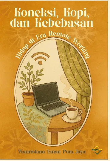 Koneksi, Kopi, dan Kebebasan: Hidup di Era Remote Working