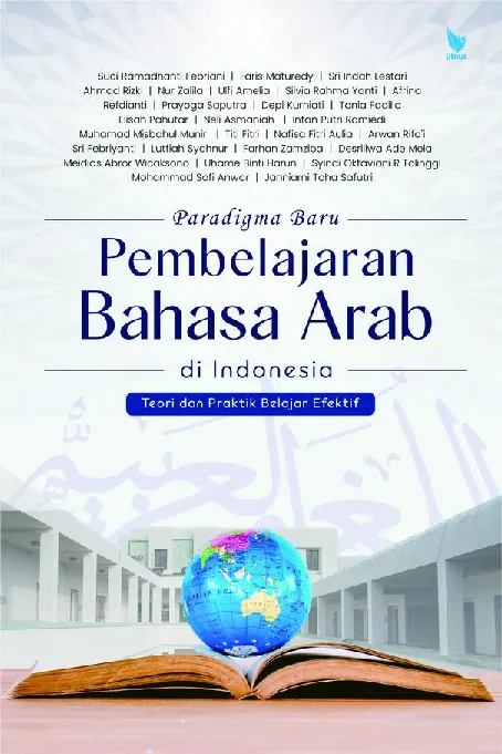 ARADIGMA BARU PEMBELAJARAN BAHASA ARAB DI INDONESIA: TEORI DAN PRAKTIK BELAJAR EFEKTIF
