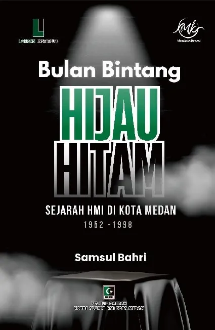 BULAN BINTANG HIJAU HITAM Sejarah HMI di Kota Medan (1952-1998)
