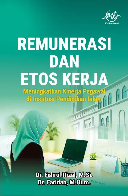 REMUNISASI DAN ETOS KERJA Meningkatkan Kinerja Pegawai di Institusi Pendidikan Islam
