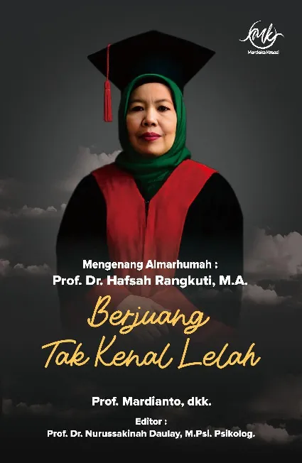 Mengenang Almarhum Prof. Dr. Hafsah Rangkuti, MA BERJUANG TAK KENAL LELAH