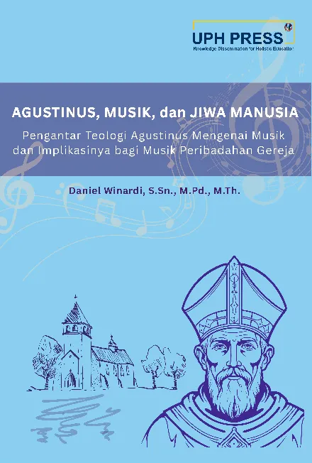 Agustinus, Musik, dan Jiwa Manusia: Pengantar Teologi Agustinus Mengenai Musik dan Implikasinya bagi Musik Peribadahan Gereja