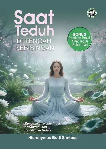 Saat Teduh DI TENGAH KEBISINGAN : Menemukan Keheningan, Kehadiran, dan Kedalaman Hidup