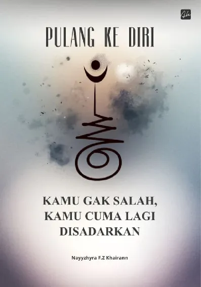 Pulang ke Diri: Kamu Gak Salah, Kamu Cuma lagi Disadarkan