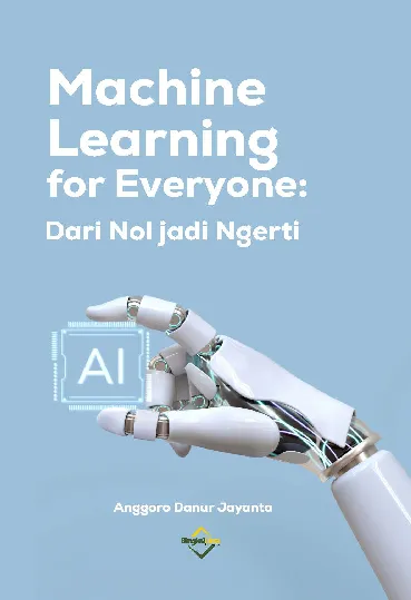 Machine Learning for Everyone: Dari Nol Jadi Ngerti