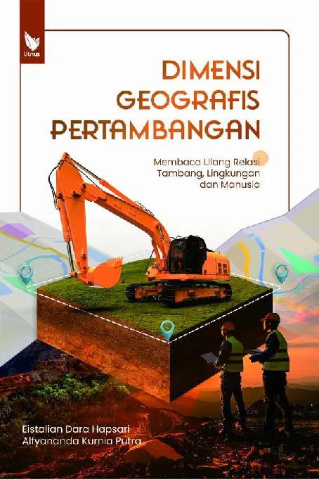 DIMENSI GEOGRAFIS PERTAMBANGAN Membaca Ulang Relasi Tambang, Lingkungan dan Manusia