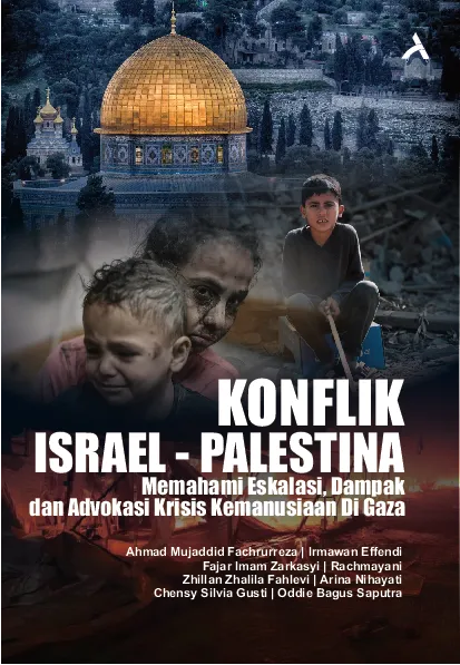 Konflik Israel-Palestina : Memahami Eskalasi, Dampak Dan AdvokasiKrisis Kemanusiaan Di Gaza