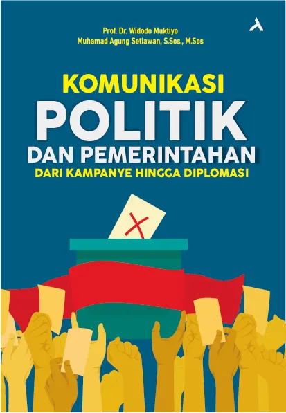 Komunikasi Politik dan Pemerintahan:Dari Kampanye Hingga Diplomasi