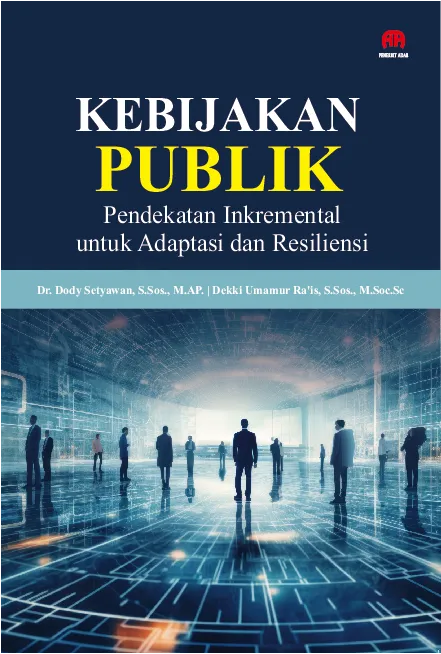 Kebijakan Publik: Pendekatan Inkremental untuk Adaptasi dan Resiliensi