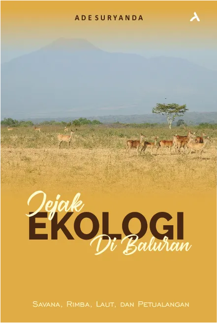 Jejak Ekologi Di Baluran : Savana, Rimba, Laut, Dan Petualangan