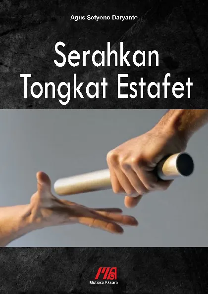 Serahkan Tongkat Estafet