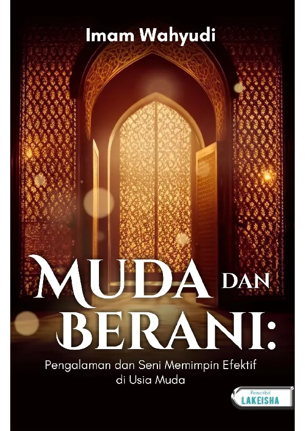 MUDA DAN BERANI Pengalaman dan Seni Memimpin Efektif di Usia Muda