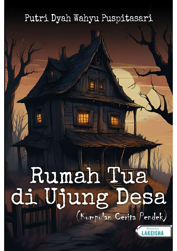 RUMAH TUA DI UJUNG DESA (Kumpulan Cerita Pendek)
