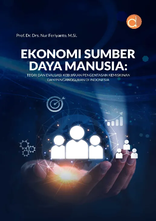 Ekonomi Sumber Daya Manusia: Teori dan Evaluasi Kebijakan Pengentasan Kemiskinan dan Pengangguran di Indonesia