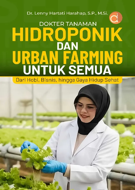 Dokter Tanaman: Hidroponik dan Urban Farming untuk Semua Dari Hobi, Bisnis, hingga Gaya Hidup Sehat