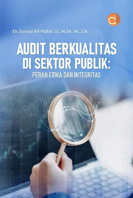 Audit Berkualitas di Sektor Publik: Peran Etika dan Integritas