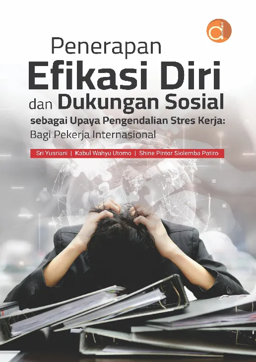 Penerapan Efikasi Diri dan Dukungan Sosial Sebagai Upaya Pengendalian Stres Kerja: Bagi Pekerja Internasional