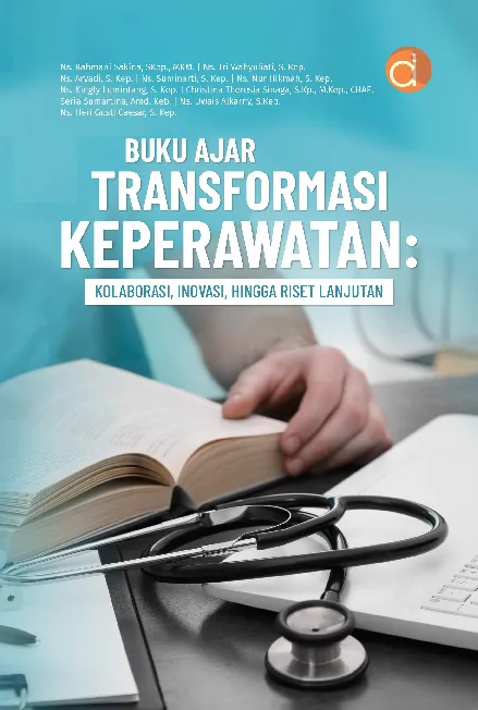 Buku Ajar Transformasi Keperawatan: Kolaborasi, Inovasi, Hingga Riset Lanjutan