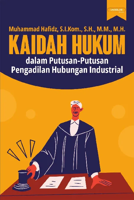 KAIDAH HUKUM dalam Putusan-Putusan Pengadilan Hubungan Industrial