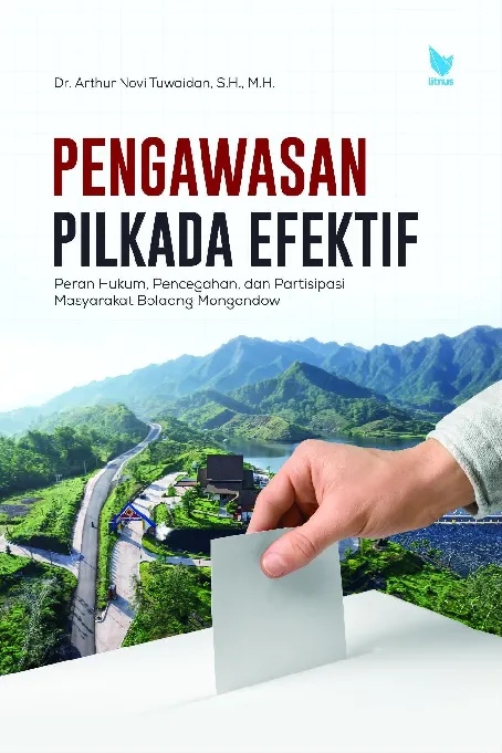 PENGAWASAN PILKADA EFEKTIF: Peran Hukum, Pencegahan, dan Partisipasi Masyarakat