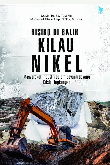 Risiko di Balik Kilau Nikel Masyarakat Industri dalam Bayang Bayang Krisi Lingkungan