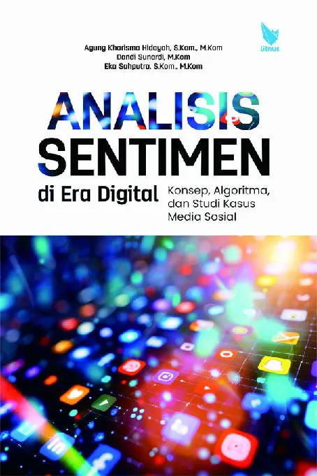 ANALISIS SENTIMEN DI ERA DIGITAL: KONSEP, ALGORITMA, DAN STUDI KASUS MEDIA SOSIAL