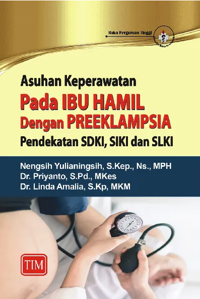 Asuhan Keperawatan pada Ibu Hamil dengan Preeklampsia Pendekatan SDKI SIKI dan SLKI