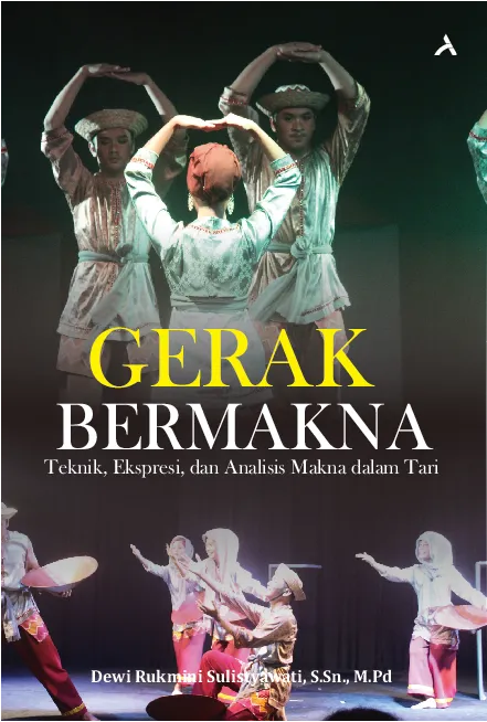 Gerak Bermakna: Teknik, Ekspresi, dan Analisis Makna dalam Tari