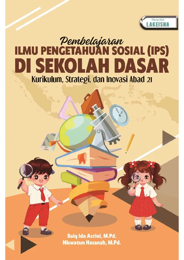 PEMBELAJARAN ILMU PENGETAHUAN SOSIAL (IPS) DI SEKOLAH DASAR Kurikulum, Strategi, dan Inovasi Abad 21