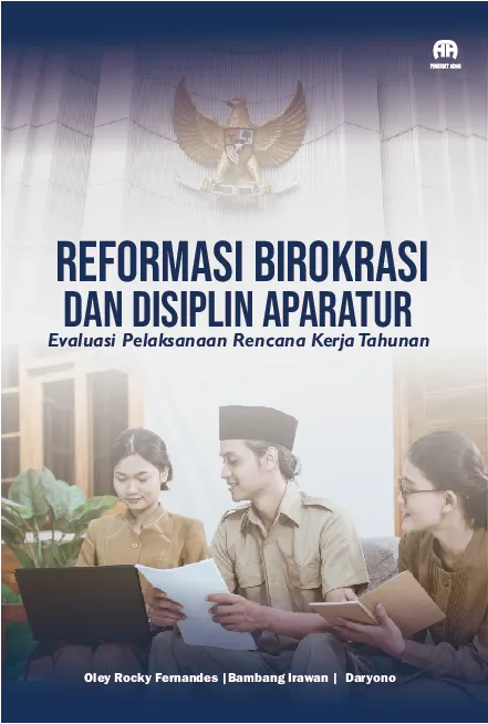 Reformasi Birokrasi dan Disiplin Aparatur : Evaluasi Pelaksanaan Rencana Kerja Tahunan