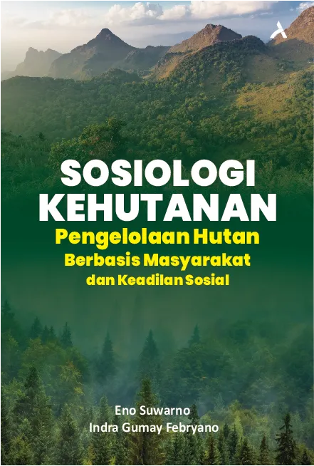 Sosiologi Kehutanan:Pengelolaan Hutan Berbasis Masyarakat Dan Keadilan Sosial