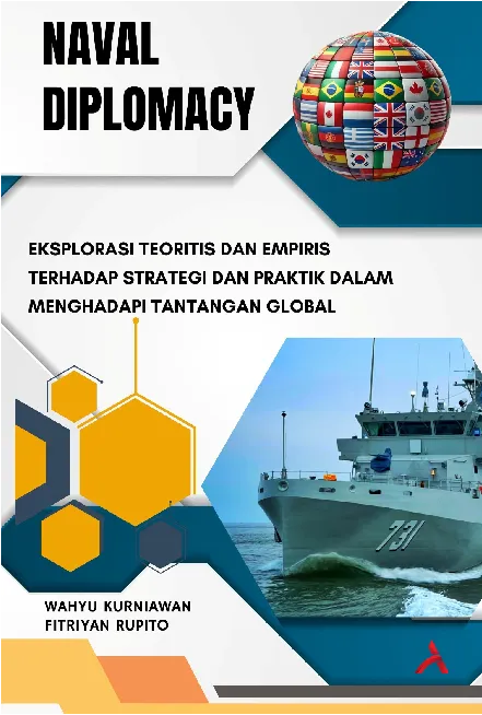 Naval Diplomacy : Eksplorasi Teoritis Dan Empiris Terhadap Strategi DanPraktik Dalam Menghadapi Tantangan Global