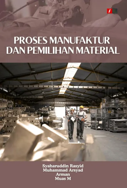 Proses Manufaktur dan Pemilihan Material