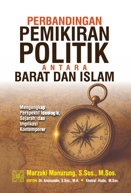 PERBANDINGAN PEMIKIRAN POLITIK ANTARA BARAT DAN ISLAM Mengungkap Perspektif Ideologis, Sejarah, dan Implikasi Kontemporer