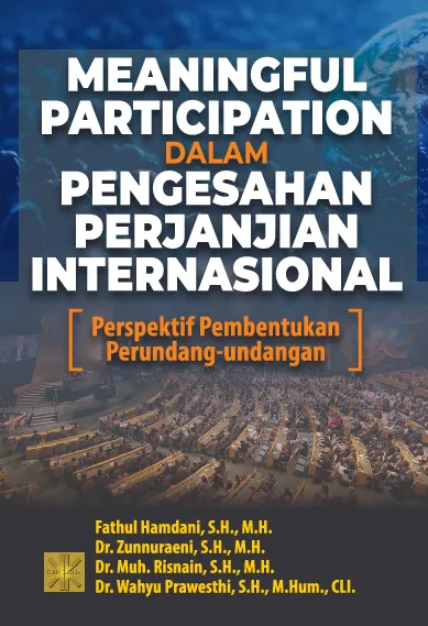 Meaningful Participation Dalam Pengesahan Perjanjian Internasional : Perspektif Pembentukan Perundang-undangan